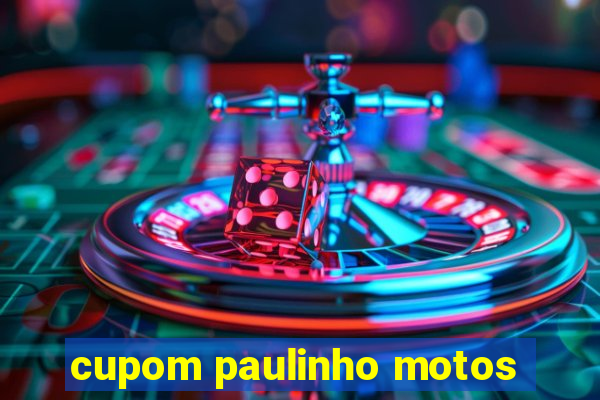 cupom paulinho motos